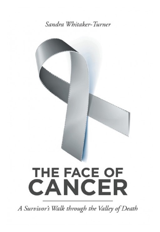 Sandra Whitaker-Turner's New Book 'The Face of Cancer' is an Emotionally Driven Memoir of the Author's Journey Through Cancer That Exudes With Faith and Inspiration