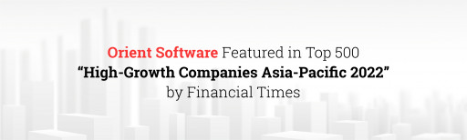 Orient Software Featured in Top 500 'High-Growth Companies Asia-Pacific 2022' by Financial Times