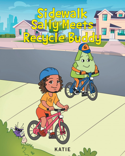 Katie's New Book 'Sidewalk Sally Meets Recycle Buddy' is an Entertaining Tale That Follows the Adventure of Sally and Her New Green Friend