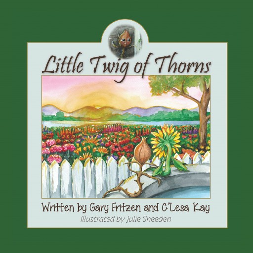 The New Book "Little Twig of Thorns" is a Beautifully Illustrated Tale of Dark Secrets and Family Dynamics, Meant for Parents and Children Alike Written by Gary Fritzen and C'Lesa Kay