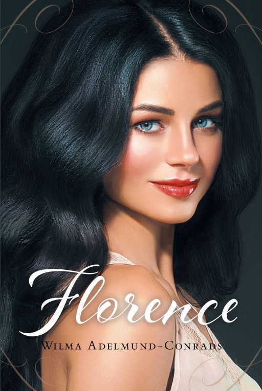 Wilma Adelmund-Conrads' New Book 'Florence' is an Enthralling Novel That Focuses on the Story of Friendship, Family, and Courage