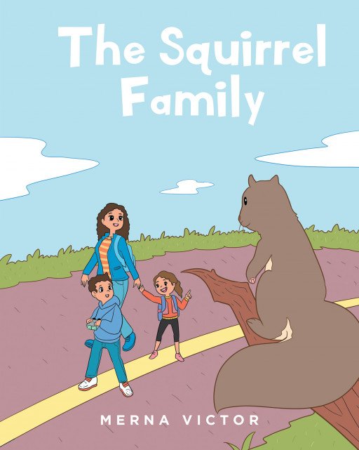 Merna Victor's New Book 'The Squirrel Family' Shares the Outdoor Adventure of 2 Children With Their Mom as the Kids Come Up With a Bright Idea