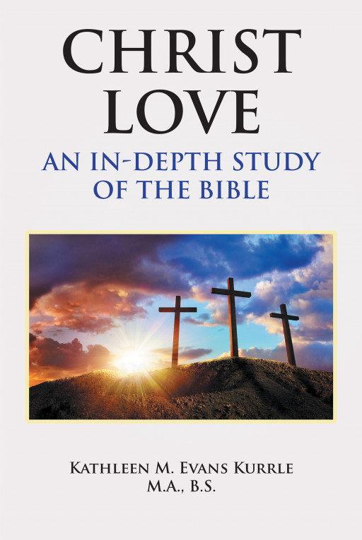 Author Kathleen M. Evans Kurrle M.A., B.S.'s New Book, 'Christ Love' is an Educational Read Displaying God's Love and Creation