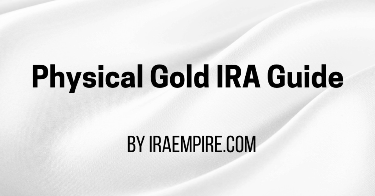 Physical Gold IRA Investing Guide Released by Experts (2026 Update)
