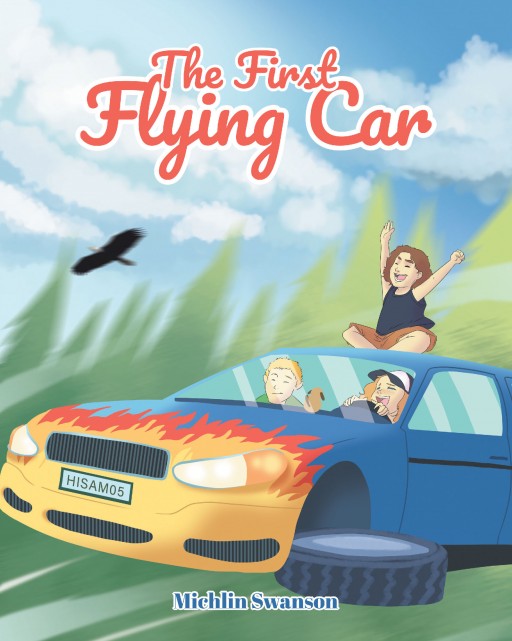 Author Michlin Swanson's New Book 'The First Flying Car' is the Whimsical Story of the Invention of the First Flying Car