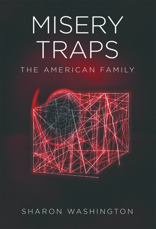 Sharon Washington's New Book 'Misery Traps' is an Important Look Into the Harsh Realities of Many Homes and Solutions Into Providing Better Care and Support