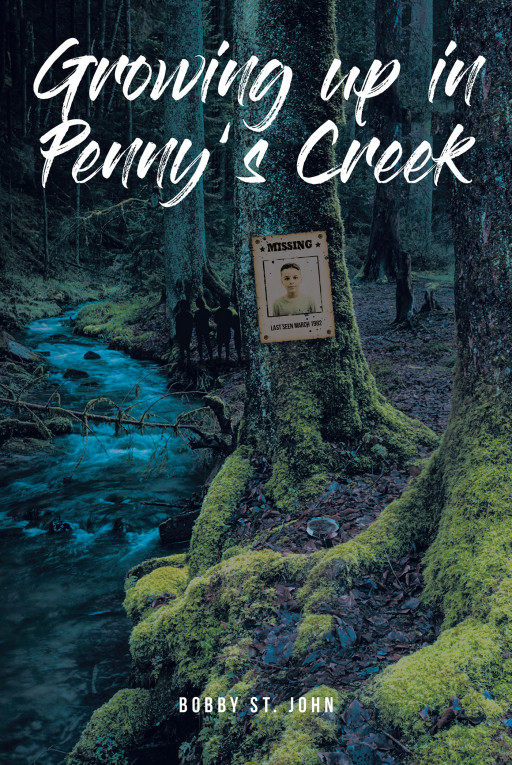 Bobby St. John's New Book 'Growing Up in Penny's Creek' is a Thrilling Novel That Unearths the Dark Secrets of a Peaceful Small Town