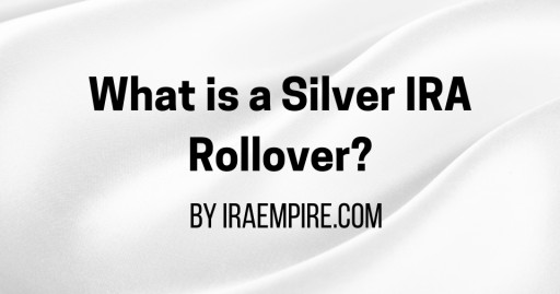 Silver IRA Rollover Guide Released (2025 Update)