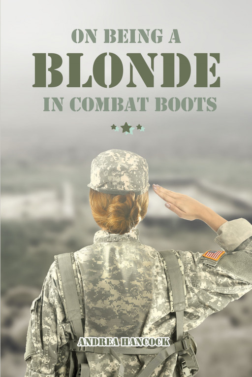 Andrea Hancock's New Book 'On Being a Blonde in Combat Boots' Revolves Around the Triumphant Journey of a Woman's Military Life