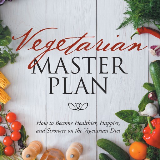 Author Annette Shaw's New Book "Vegetarian Master Plan" is a Comprehensive Guide to Maintaining a Healthy Vegetarian Lifestyle.