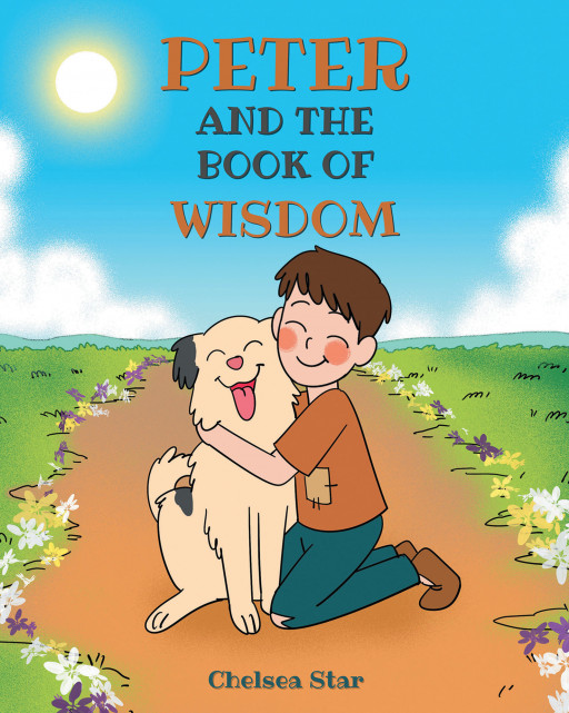 Chelsea Star's New Book, 'Peter and the Book of Wisdom,' is an Adventurous Tale of Peter and His Dog as They Set Forth on a Magical Voyage