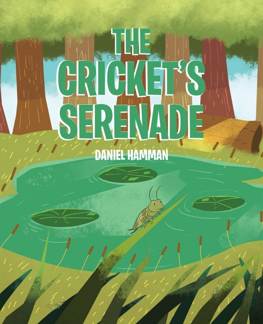Daniel Hamman's New Book 'The Cricket's Serenade' is a Heartwarming Tale of Life With Loved Ones and Nature in a Simple Country House