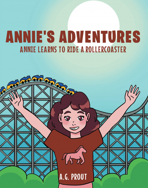 A.G. Prout's New Book 'Annie's Adventures: Annie Learns to Ride a Roller Coaster' is a Fun Read for Children