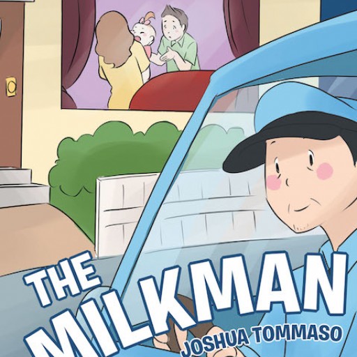 Joshua Tommaso's New Book 'The Milkman' is an Entertaining Children's Book About a Baby Girl's Unexpected Hero.