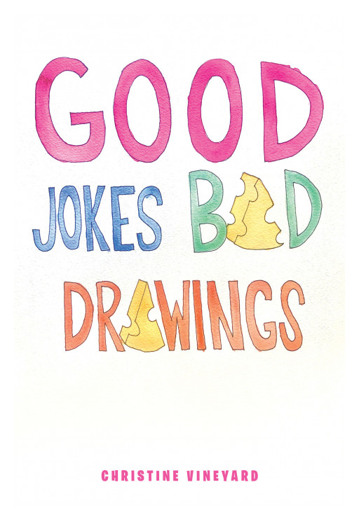Christine Vineyard's New Book, 'Good Jokes Bad Drawings', Is a Humorous Read That Brings in the Fun and Joy Despite the Complexities of Life