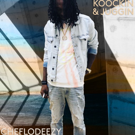 Cheflodeezy Releases First Single of 2020, 'Koockin & Juggin'
