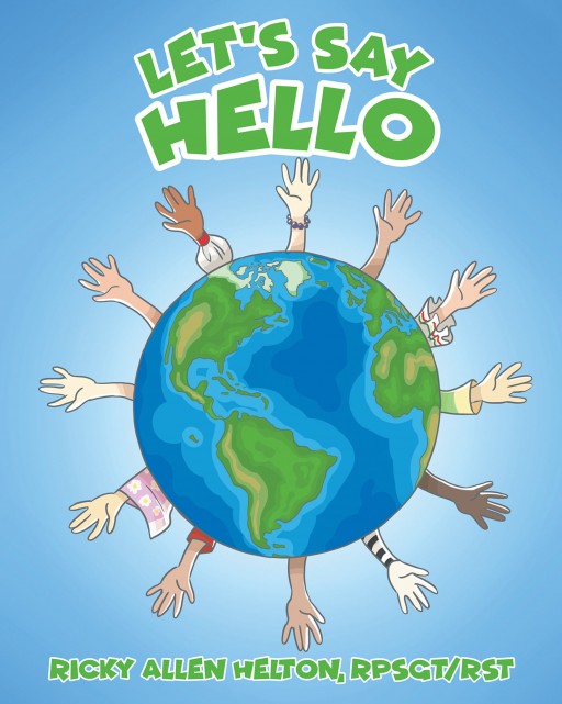 Author Ricky Allen Helton's New Book 'Let's Say Hello' is an Educational Story That Inspires the Idea of Unity in Children and Adults Alike