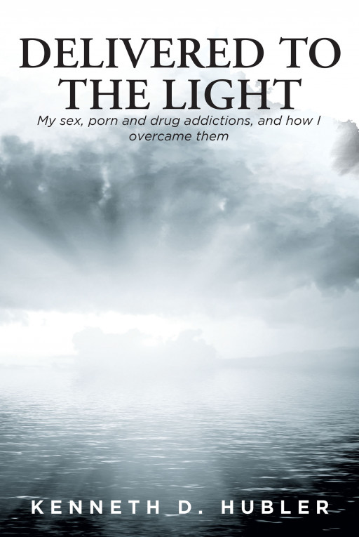 Kenneth D. Hubler's New Book, 'Delivered to the Light', Is a Compelling and Authentic Read About a Man's Navigation Through a Life of Earthly Vices