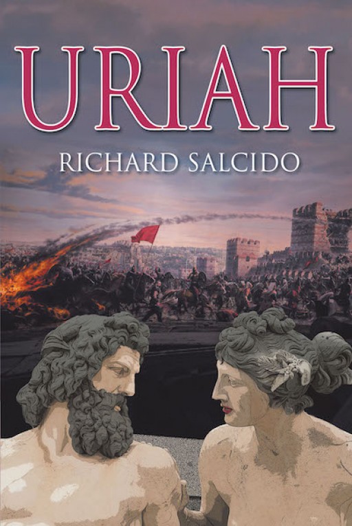 Richard Salcido's New Book 'Uriah' is a Thrilling Romance Novel About Relationships Ravaged by Adultery, Treachery, and Lies