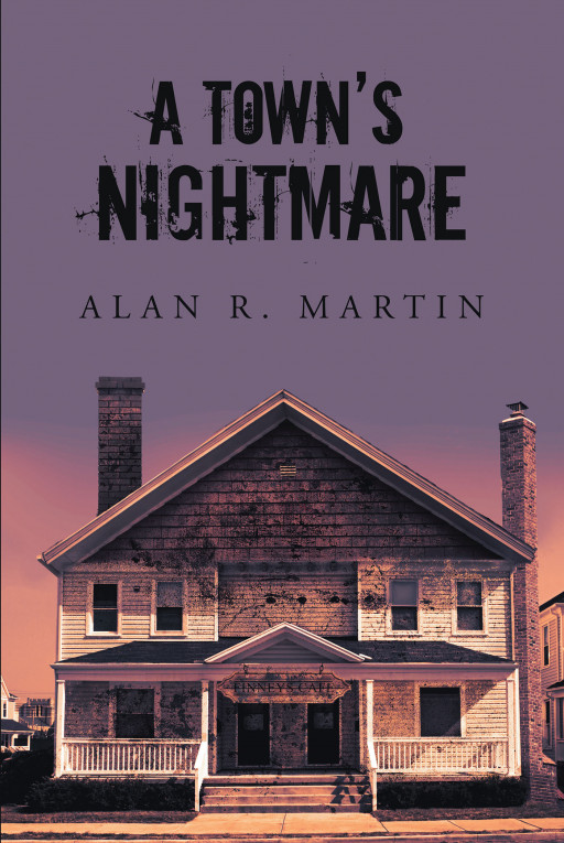 Author Alan R. Martin's New Book 'A Town's Nightmare' is the Story of a Pastor's Deal With the Devil and the Town That Suffers