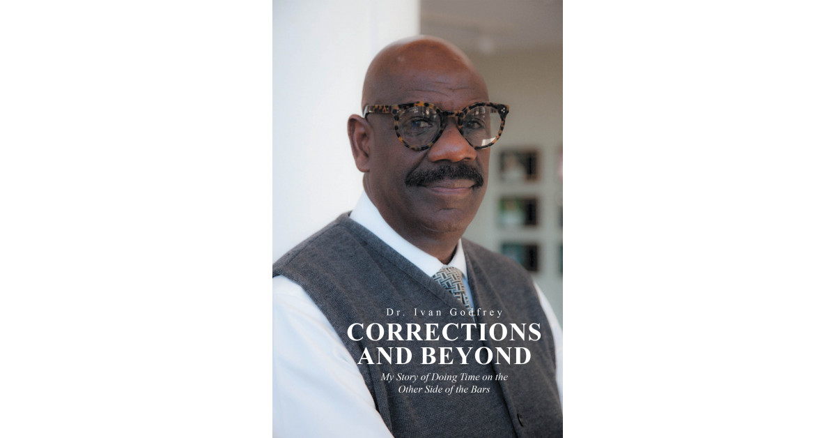 Dr. Ivan Godfrey's New Book 'Corrections and Beyond' Brings a Unique ...