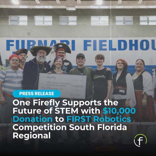 One Fireﬂy Supports the Future of STEM with $10,000 Donation to FIRST Robotics Competition South Florida Regional