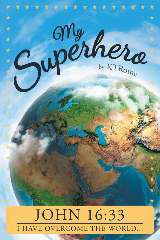 Author KT Rome's New Book, 'My Superhero' is a Collection of Faith-Based Words Sharing Her Own Favorite Superhero, Jesus
