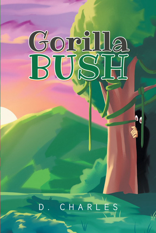 Author D. Charles' New Book 'Gorilla Bush' is an Exciting Story of One Girl's Epic Adventure to Save an Island of Rare Flora and Find the Island's Mysterious Protector