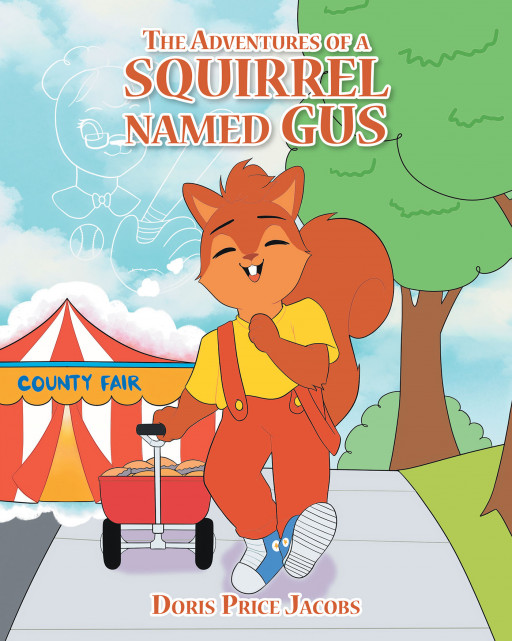 Author Doris Price Jacobs's New Book 'The Adventures of a Squirrel Named Gus' Follows the Adventures of a Bright-Eyed Squirrel as He Sets Off on an Important Mission