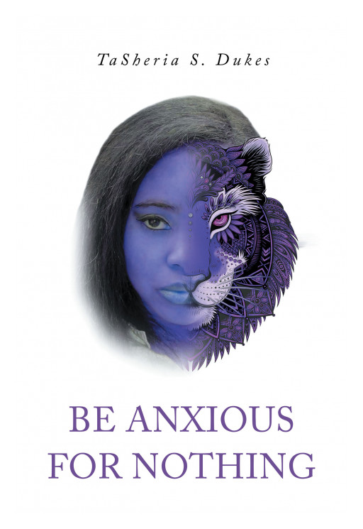 TaSheria S. Dukes' New Book 'Be Anxious for Nothing' is a Powerful Testimony on Coping With Depression and Anxiety