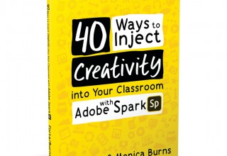 "40 Ways to Inject Creativity into Your Classroom with Adobe Spark"