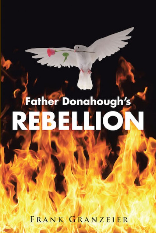 Frank Granzeier's New Book 'Father Donahough's Rebellion' is a Riveting Tale of a Priest's Struggle With His Personal Belief of Life and Faith in God
