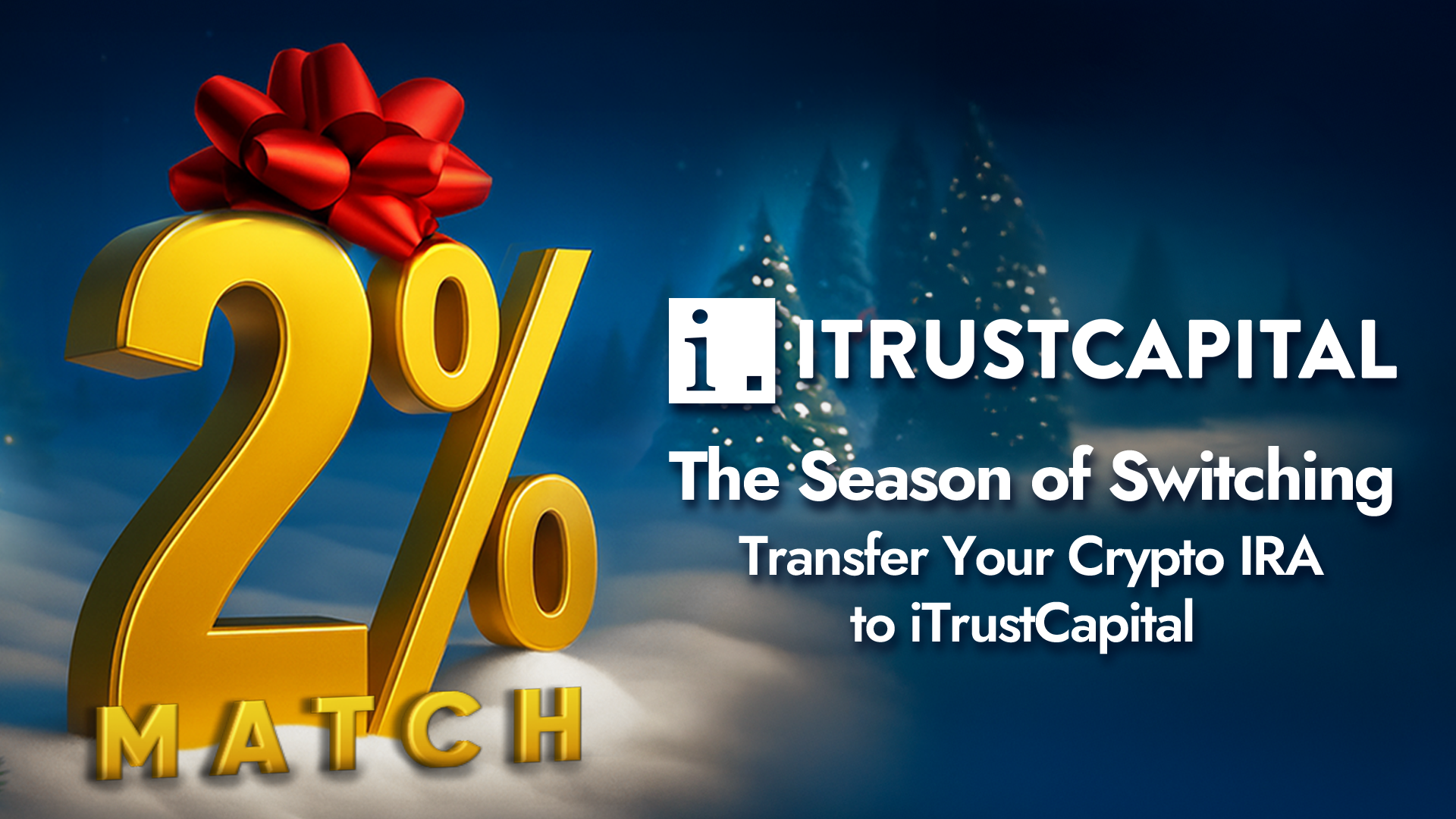 The Season of Switching: Transfer Your Crypto IRA to iTrustCapital