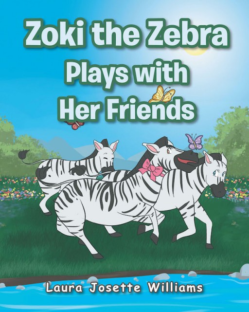 Laura Josette Williams's New Book 'Zoki the Zebra Plays With Her Friends' is a Heartwarming Tale of a Playful Zebra and Her Adventures With Her Barn Friends