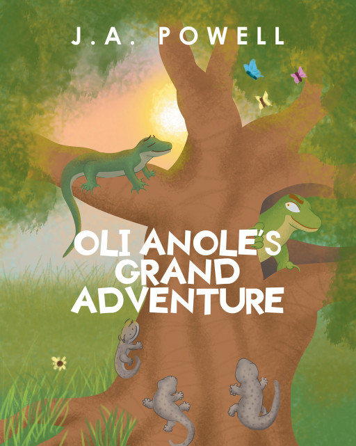 J.A. Powell's New Book, 'Oli Anole's Grand Adventure', Is a Moving Story About Unlikely Friendships That Make a Difference in Someone's Life Forever