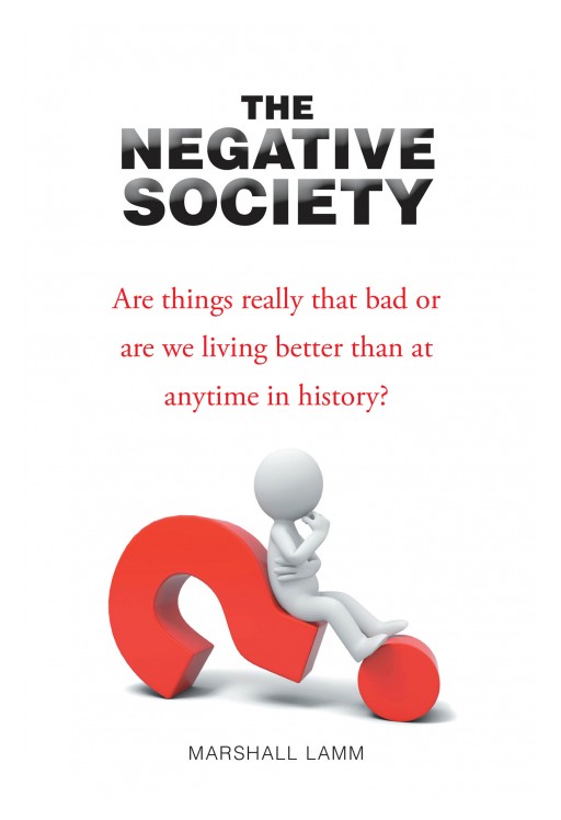 Marshall Lamm's New Book 'The Negative Society' is a Thought-Provoking Account on the World's Controversies That Herald the Society's Collapse