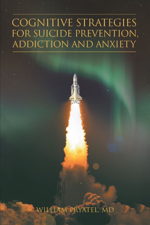 Author William Pryatel's New Book 'Cognitive Strategies for Suicide Prevention, Addiction, and Anxiety' Offers Strategies for Overcoming Life-Threatening Conditions