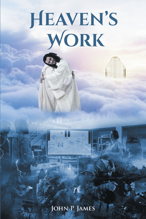 John P. James' New Book, 'Heaven's Work' is an Engaging Novel About a Father Who Would Go to Great Lengths, Even After Death, to Protect His Family