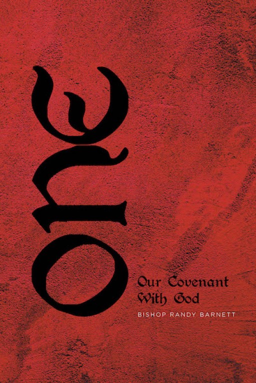 Randall Barnett's New Book 'One: Our Covenant With God' is About What Might Be the Most Important Thing in Christian Lives