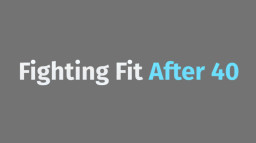 Fighting Fit After 40