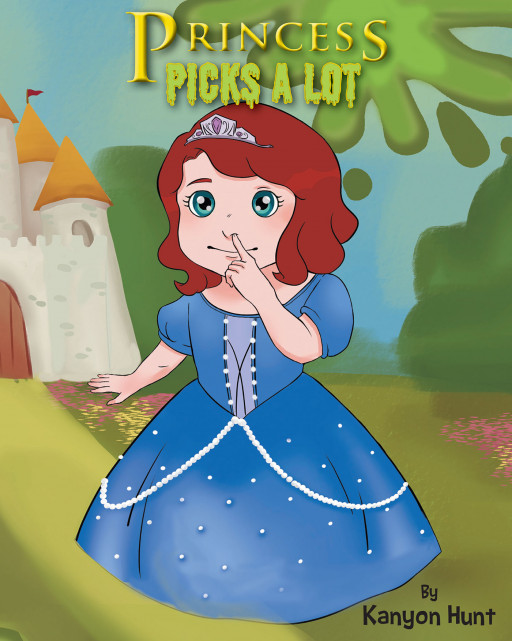 Kanyon Hunt's New Book 'Princess Picks a Lot' is an Engaging Children's Story About a Princess That Offers a Valuable Lesson to Help Readers Curb Embarrassing Habits