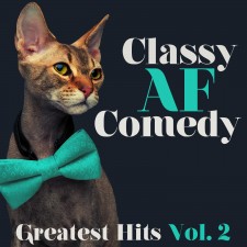 Classy AF Comedy Greatest Hits Vol. 2 Album Art