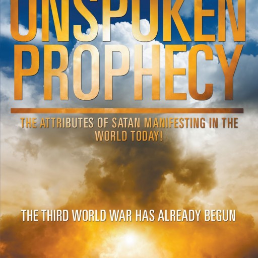 Rev. Rande Muscatell's New Book "The Unspoken Prophecy" Is A Prolific, Religious Work That delves Into The Author's Spiritual Beliefs