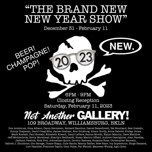 Not Another GALLERY! Is Hosting THE BRAND NEW NEW YEAR SHOW