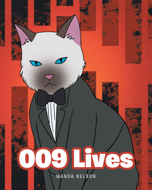 Wanda Nelson's New Book, '009 Lives', Brings a Fun Read About a Secret Agent Working Hard and Going Through His Nine Lives
