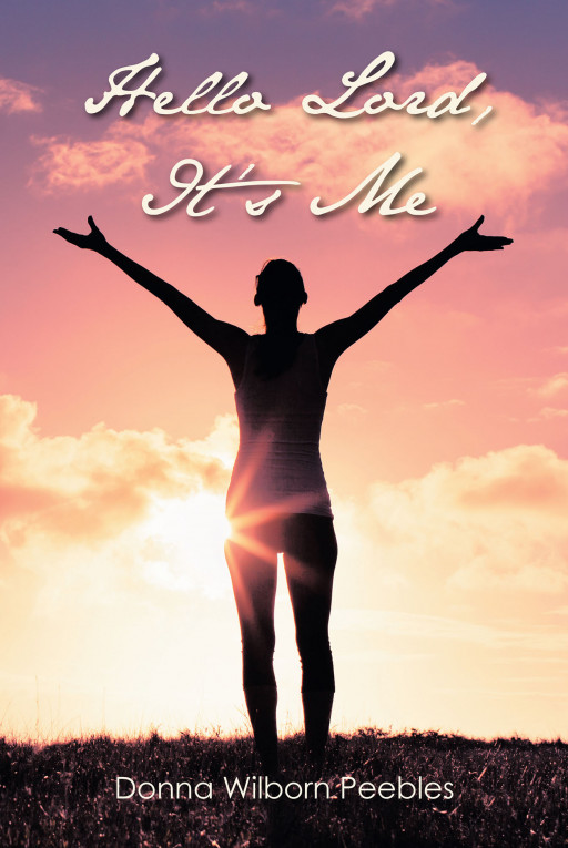 Author Donna Wilborn Peebles's New Book 'Hello Lord, It's Me' is a Faith-Based Collection of Poems Aimed at Helping Readers Connect With the Lord in Their Daily Lives