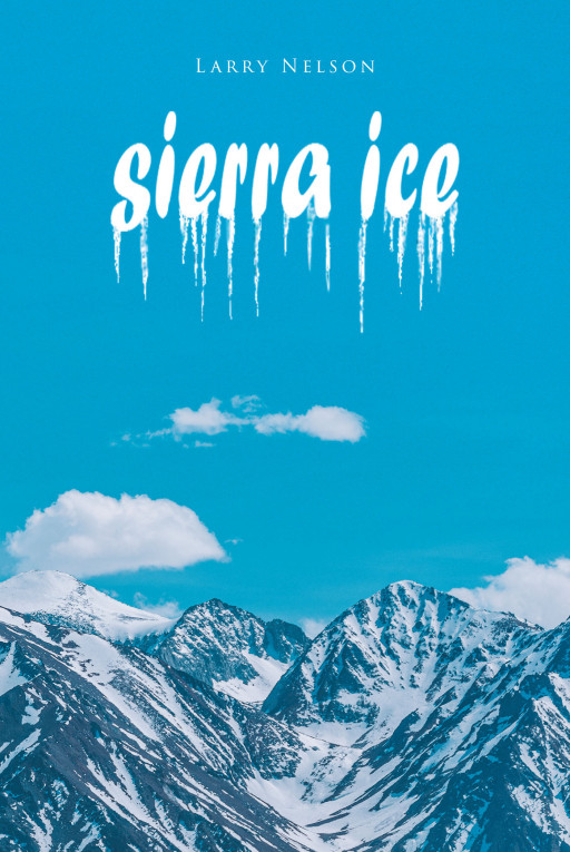 Larry Nelson's New Book 'Sierra Ice' Unfolds a Long-Unsolved Mystery That Resurfaces After a Student's Disappearance