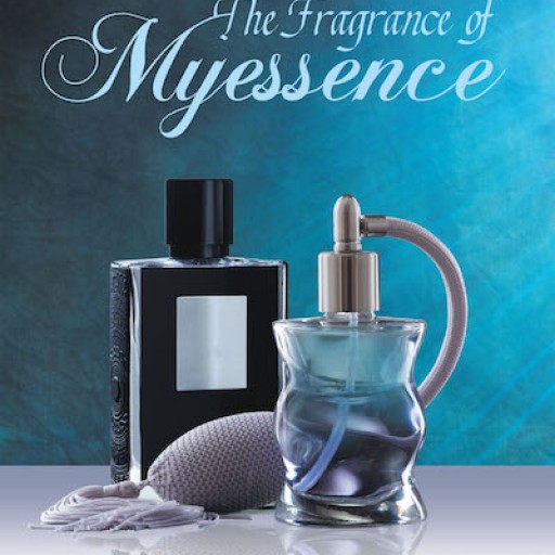 Deborah Win's New Book "The Fragrance of Myessence" is a Candid Retelling of a Couple's Descent to Drug Addiction and Spiritual Struggles.
