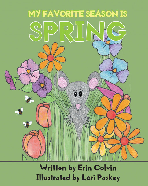 Author Erin Colvin's New Book 'My Favorite Season is Spring' is a Fun, Lighthearted Book About the Seasons of the Year Suitable for Readers of All Ages