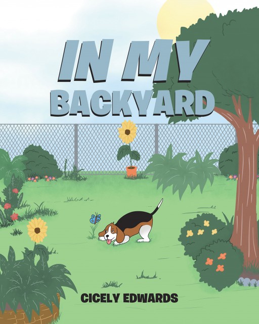 Cicely Edwards' New Book 'In My Backyard' is a Wonderful Tale of a Child Who's on the Lookout for the Animals in Their Back Yard